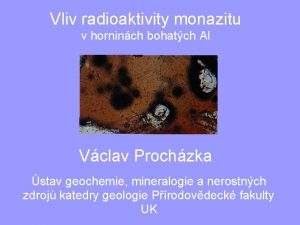 Vliv radioaktivity monazitu v horninch bohatch Al Vclav