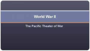 World War II The Pacific Theater of War