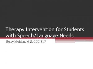 Therapy Intervention for Students with SpeechLanguage Needs Betsy