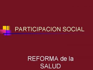 PARTICIPACION SOCIAL REFORMA de la SALUD ANTECEDENTES LEY