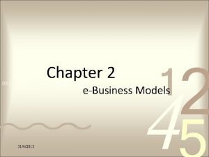 Chapter 2 eBusiness Models 3142013 Learning outcomes Describe