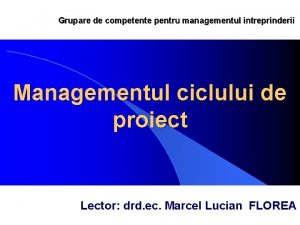 Grupare de competente pentru managementul intreprinderii Managementul ciclului