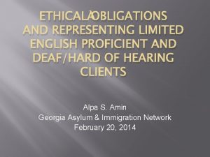 ETHICAL OBLIGATIONS AND REPRESENTING LIMITED ENGLISH PROFICIENT AND