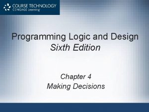 Programming Logic and Design Sixth Edition Chapter 4