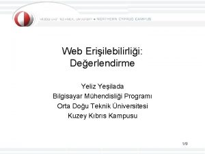 Web Eriilebilirlii Deerlendirme Yeliz Yeilada Bilgisayar Mhendislii Program