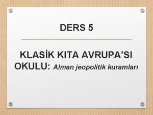 DERS 5 KLASK KITA AVRUPASI OKULU Alman jeopolitik