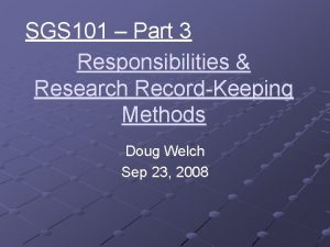 SGS 101 Part 3 Responsibilities Research RecordKeeping Methods