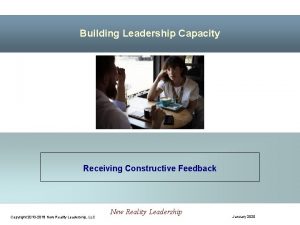 Building Leadership Capacity Receiving Constructive Feedback Copyright 2010