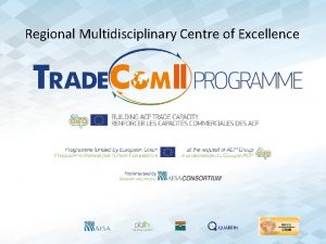 Regional Multidisciplinary Centre of Excellence Regional Multidisciplinary Centre