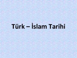 Trk slam Tarihi Trk islam devletleri ve bu