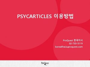 PSYCARTICLES Pro Quest 02 733 5119 koreaasia proquest