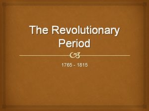 The Revolutionary Period 1765 1815 Famous Revolutionary Authors