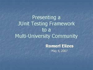 Presenting a JUnit Testing Framework to a MultiUniversity