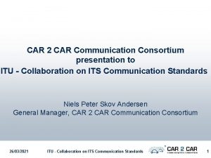CAR 2 CAR Communication Consortium presentation to ITU