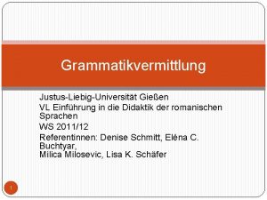 Grammatikvermittlung JustusLiebigUniversitt Gieen VL Einfhrung in die Didaktik