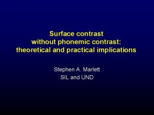 Surface contrast without phonemic contrast theoretical and practical