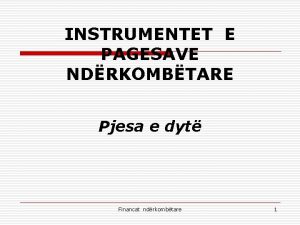 INSTRUMENTET E PAGESAVE NDRKOMBTARE Pjesa e dyt Financat