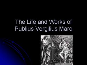 The Life and Works of Publius Vergilius Maro