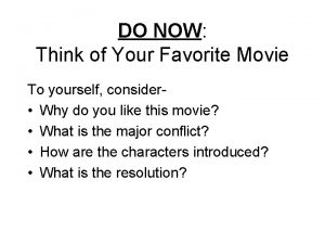 DO NOW Think of Your Favorite Movie To