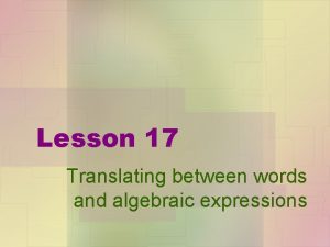 Lesson 17 Translating between words and algebraic expressions