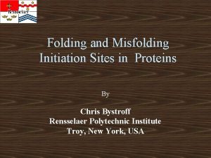 Folding and Misfolding Initiation Sites in Proteins By Folding and Misfolding Initiation Sites in Proteins By