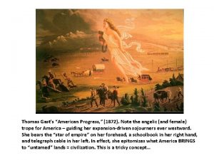 Thomas Gasts American Progress 1872 Note the angelic