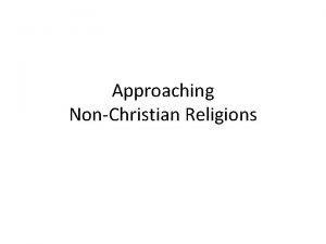 Approaching NonChristian Religions Islam Hinduism Buddhism Judaism People