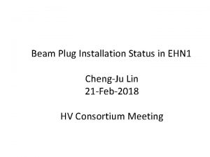 Beam Plug Installation Status in EHN 1 ChengJu