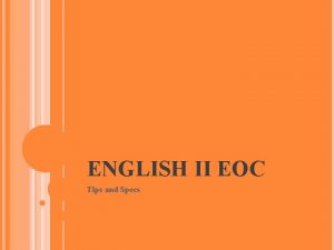ENGLISH II EOC Tips and Specs THE TEST