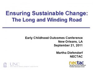 Ensuring Sustainable Change The Long and Winding Road