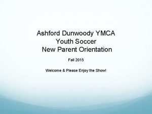 Ashford Dunwoody YMCA Youth Soccer New Parent Orientation