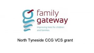 North Tyneside CCG VCS grant Project overview Our