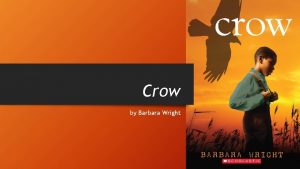 Crow by Barbara Wright Barbara Wright grew up