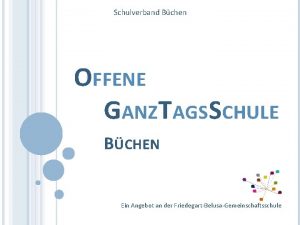 Schulverband Bchen OFFENE GANZTAGSSCHULE BCHEN Ein Angebot an