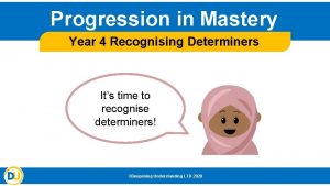 Progression in Mastery Year 4 Recognising Determiners Its