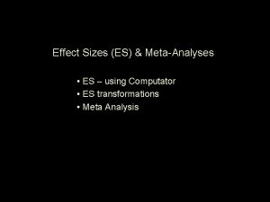 Effect Sizes ES MetaAnalyses ES using Computator ES