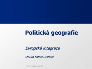 Politick geografie Evropsk integrace Strun historie instituce Ped