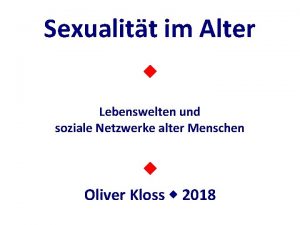 Sexualitt im Alter Lebenswelten und soziale Netzwerke alter