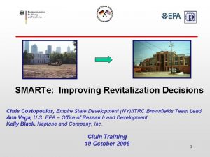 SMARTe Improving Revitalization Decisions Chris Costopoulos Empire State