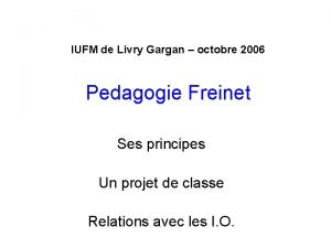 IUFM de Livry Gargan octobre 2006 Pedagogie Freinet