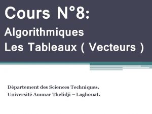 Cours N 8 Algorithmiques Les Tableaux Vecteurs Dpartement