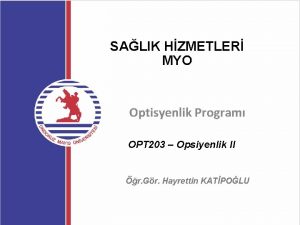 SALIK HZMETLER MYO Optisyenlik Program OPT 203 Opsiyenlik