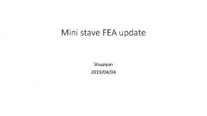 Mini stave FEA update Shuaiyan 20190404 Mini stave