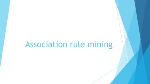 Association rule mining Outline Basic Concepts Frequent Itemset