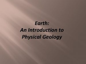 Earth An Introduction to Physical Geology The Science