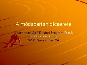 A mdszertan dicsrete A Kommunikci Doktori Program Rend
