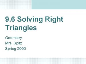 9 6 Solving Right Triangles Geometry Mrs Spitz