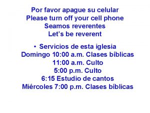 Por favor apague su celular Please turn off