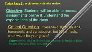 Today Page 3 assignment calendar review Objective Objective