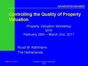 WAARDERINGSKAMER Controlling the Quality of Property Valuation Workshop